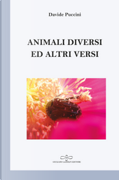 Animali diversi ed altri versi by Davide Puccini