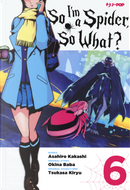 So I'm a spider, so what?. Vol. 6 by Asahiro Kakashi, Okina Baba