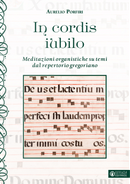 In cordis iubilo. Meditazioni organistiche su temi dal repertorio gregoriano by Aurelio Porfiri