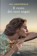 Il resto dei tuoi sogni by Jill Santopolo