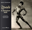 Spadò il danzatore nudo by Marco Travaglini