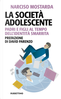 La società adolescente. Padri e figli al tempo dell'identità smarrita by Narciso Mostarda
