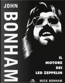 John Bonham. Il motore dei Led Zeppelin by Mick Bonham