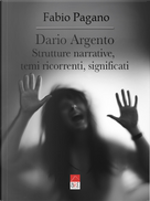 Dario Argento. Strutture narrative, temi ricorrenti, significati by Fabio Pagano