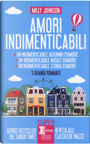 Amori indimenticabil: Un indimenticabile autunno d'amore-Un indimenticabile Natale d’amore-Un’indimenticabile storia d’amore by Milly Johnson
