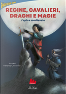 Regine, cavalieri, draghi e magie. L'epica medievale