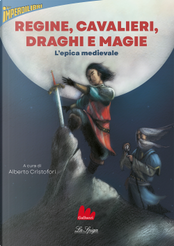 Regine, cavalieri, draghi e magie. L'epica medievale