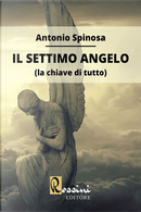 Il settimo angelo (la chiave di tutto) by Antonio Spinosa