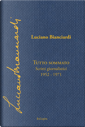 Tutto sommato. Scritti giornalistici 1952-1971 by Luciano Bianciardi