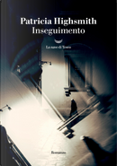 Inseguimento by Patricia Highsmith