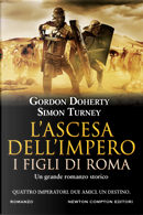 L'ascesa dell'impero. I figli di Roma by Gordon Doherty, Simon Turney