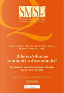Riforma/riforme: continuità o discontinuità? Sacramenti, pratiche spirituali e liturgia fra il 1450 e il 1600