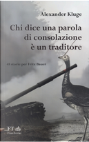 Chi dice una parola di consolazione è un traditore. 48 storie per Fritz Bauer by Alexander Kluge