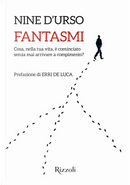 Fantasmi. Cosa, nella tua vita, è cominciato senza mai arrivare a compimento? by Nine d'Urso