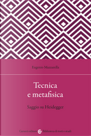Tecnica e metafisica. Saggio su Heidegger by Eugenio Mazzarella