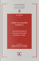 Come una grande famiglia. Un radiodramma di Luciano Bianciardi ed Enrico Vaime by Enrico Vaime, Lucia Matergi, Luciano Bianciardi