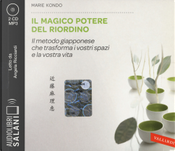 Il magico potere del riordino. Il metodo giapponese che trasforma i vostri spazi e la vostra vita letto da Angela Ricciardi. Audiolibro. 2 CD Audio formato MP3 by Marie Kondo