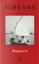 I Maigret: La furia di Maigret-Maigret a New York-Le vacanze di Maigret-Il morto di Maigret-La prima inchiesta di Maigret. Vol. 6 by Georges Simenon