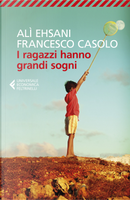 I ragazzi hanno grandi sogni by Alì Ehsani, Francesco Casolo