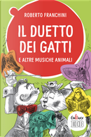 Il duetto dei gatti e altre musiche animali by Roberto Franchini