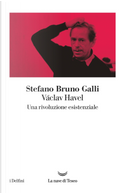 Václav Havel. Una rivoluzione esistenziale by Stefano Bruno Galli