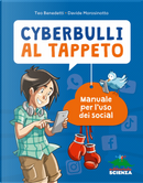 Cyberbulli al tappeto. Manuale per l'uso dei social by Davide Morosinotto, Teo Benedetti