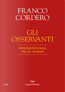 Gli osservanti. Fenomenologia delle norme by Franco Cordero