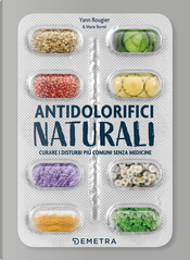 Antidolorifici naturali. Curare i disturbi più comuni senza medicine by Marie Borrel, Yann Rougier