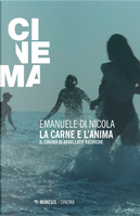 La carne e l'anima. Il cinema di Abdellatif Kechiche by Emanuele Di Nicola