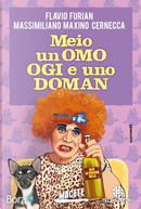 Meio un omo ogi e uno doman by Flavio Furian, Maxino