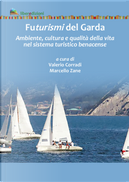 Futurismi del Garda. Ambiente, cultura e qualità della vita nel sistema turistico benacense