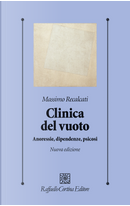 Clinica del vuoto. Anoressie, dipendenze, psicosi by Massimo Recalcati