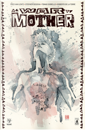 War mother by Fred Van Lente, Roberto De La Torre, Stephen Segovia, Tomas Giorello War mother by Fred Van Lente, Roberto De La Torre, Stephen Segovia, Tomas Giorello