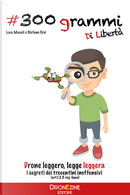 #300 grammi di libertà by Luca Masali, Stefano Orsi