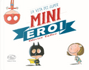 La vita dei Super Mini Eroi by Olivier Tallec