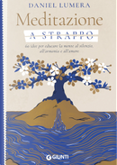 Meditazione a strappo. 60 idee per educare la mente al silenzio, all’armonia e all’amore by Daniel Lumera