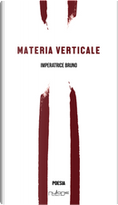 Materia verticale by Imperatrice Bruno