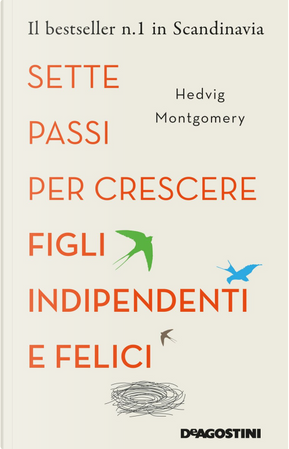 Sette passi per crescere figli indipendenti e felici by Hedvig Montgomery