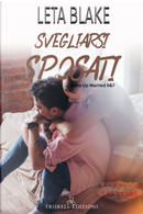 Svegliarsi sposati. Vol. 6-7 by Leta Blake