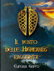Il vento delle Highlands racconta by Eufemia Griffo