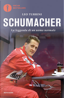 Schumacher. La leggenda di un uomo normale by Leo Turrini