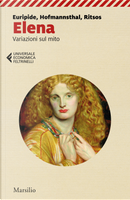 Elena. Variazioni sul mito by Euripide, Giannes Ritsos, Hugo von Hofmannsthal