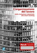 L'organizzazione del lavoro. Dalla rivoluzione industriale allo smart working. Ediz. MyLab by Germano Maifreda