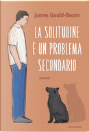 La solitudine è un problema secondario by James Gould-Bourn