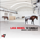 12 cavalli. Omaggio a Jannis Kounellis. Ediz. italiana e inglese by Lara Nickel