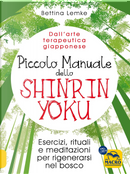 Piccolo manuale dello shinrin-yoku. Esercizi, rituali e meditazioni per rigenerarsi nel bosco by Bettina Lemke