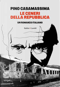Le ceneri della&nbsp;Repubblica by Pino Casamassima