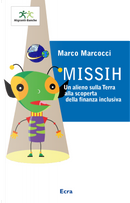 Missih. Un alieno sulla terra alla scoperta della finanza inclusiva by Marco Marcocci