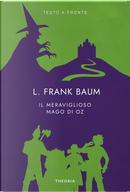 Il meraviglioso Mago di Oz. Testo inglese a fronte by L. Frank Baum