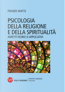Psicologia della religione e della spiritualità. Aspetti teorici e applicativi by Fraser Watts